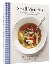 Small Victories: Recipes, Advice + Hundreds of Ideas for Home Cooking Triumphs