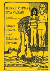 Herre, öppna nya vägar: Sånger i mötet med flyktingar i kyrkan
