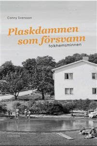 Plaskdammen som försvann : folkhemsminnen