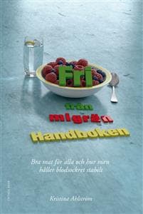 Fri från migrän - Handboken - Bra mat för alla och hur man håller blodsockret stabilt