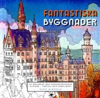 Fantastiska byggnader : en målarbok med häpnadsväckande platser