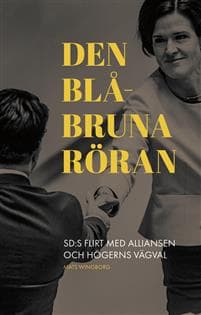 Den blåbruna röran : SD:s flirt med Alliansen och högerns vägval
