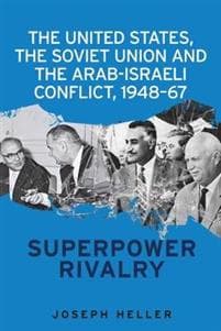 The United States, the Soviet Union and the Arab-Israeli Conflict, 1948–67