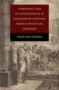 Commerce and its Discontents in Eighteenth-Century French Political Thought