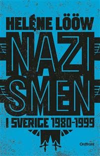 Nazismen i Sverige 1980-1999 : den rasistiska undergroundrörelsen: musiken, myterna, riterna
