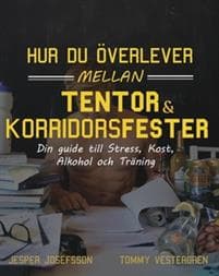 Hur du överlever mellan tentor och korridorsfester :dDin guide till stress, kost, alkohol och träning