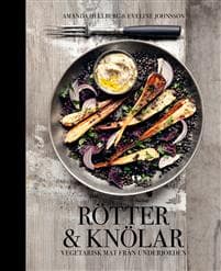 Rötter & knölar : vegetarisk mat från underjorden