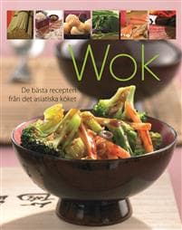 Wok : de bästa recepten från det asiatiska köket