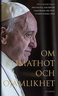 Om klimathot och ojämlikhet : Påve Franciskus encyklika angående omsorgen o