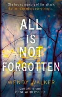 All Is Not Forgotten: The bestselling gripping thriller youâ??ll never forget