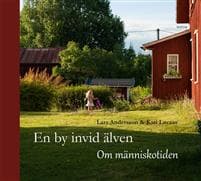 En by invid älven : om människotiden