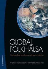 Global folkhälsa : om livsvillkor, sjukdomar och social rättvisa