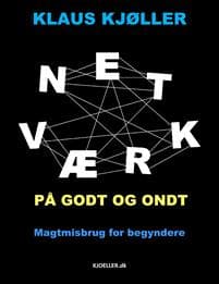 Netværk på godt og ondt. Magtmisbrug for begyndere