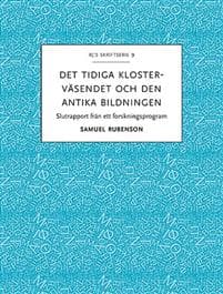 Det tidiga klosterväsendet och den antika bildningen : slutrapport från ett forskningsprogram