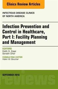 Infection Prevention and Control in Healthcare, Part I: Facility Planning and Management, An Issue of Infectious Disease Clinics of North America