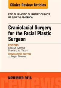 Craniofacial Surgery for the Facial Plastic Surgeon, An Issue of Facial Plastic Surgery Clinics