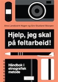 Hjelp, jeg skal på feltarbeid! : håndbok i etnografisk metode