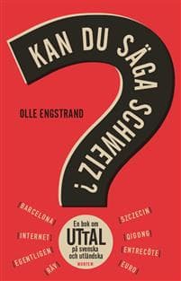 Kan du säga Schweiz? : en bok om uttal på svenska och utländska