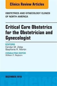 Critical Care Obstetrics for the Obstetrician and Gynecologist, An Issue of Obstetrics and Gynecology Clinics of North America