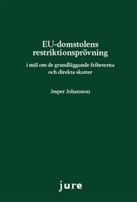 EU-domstolens restriktionsprövning - i mål om de grundläggande friheterna och direkta skatter