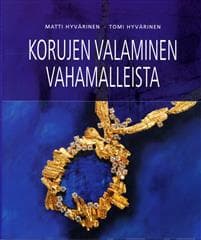 Korujen valaminen vahamalleista