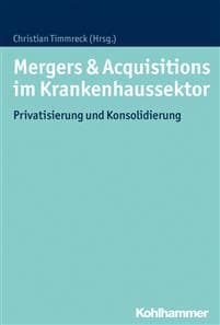 Mergers & Acquisitions Im Krankenhaussektor: Privatisierung Und Konsolidierung