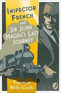 Inspector French: Sir John Magillâ??s Last Journey