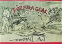 Erik Dietman : för fulla glas