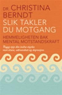 Slik takler du motgang; hemmeligheten bak mental motstandskraft