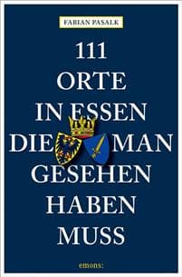111 Orte in Essen, die man gesehen haben muss