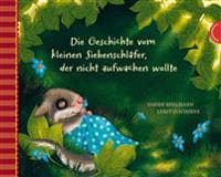 Die Geschichte vom kleinen Siebenschläfer, der nicht aufwachen wollte