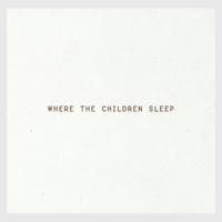 Where The Children Sleep