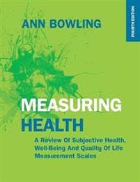 Measuring Health: A Review of Subjective Health, Well-being and Quality of Life Measurement Scales
