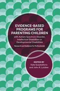 A Guide to Programs for Parenting Children with Autism Spectrum Disorder, Intellectual Disabilities or Developmental Disabilities