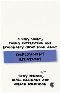 A Very Short, Fairly Interesting and Reasonably Cheap Book About Employment Relations