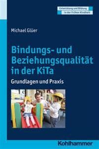 Bindungs- Und Beziehungsqualitat in Der Kita: Grundlagen Und Praxis
