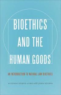 Bioethics and the Human Goods