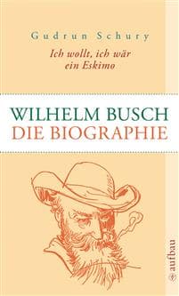 Ich wollt, ich wär ein Eskimo: Wilhelm Busch