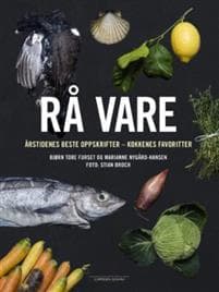 Rå vare; årstidenes beste oppskrifter - kokkenes favoritter