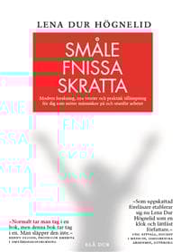 Småle, fnissa, skratta : modern forskning, nya teorier och praktisk tillämpning för dig som möter människor på och utanför arbetet.