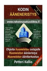 Kodin Ääneneristys: Miten ostaa huoneisto, miten äänieristää huoneisto, miten tarkastaa huoneisto