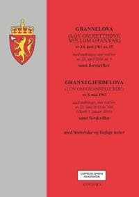 Grannelova ; Grannegjerdelova : (lov om grannegjerde) av 5. mai 1961 : med endringer, sist ved lov av 21. juni 2013 nr. 100 (i kraft 1. januar 2016) : samt forskrifter : med historiske og faglige note