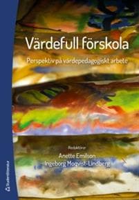 Värdefull förskola : perspektiv på värdepedagogiskt arbete