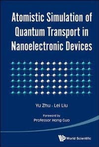 Atomistic Simulation Of Quantum Transport In Nanoelectronic Devices (With Cd-rom)