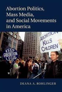Abortion Politics, Mass Media, and Social Movements in America