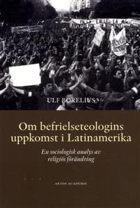 Om befrielseteologins uppkomst i Latinamerika : en sociologisk analys av religiös förändring