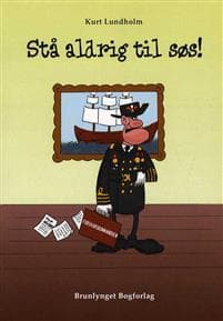 Stå aldrig til søs!
