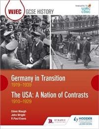 WJEC GCSE History: Germany in Transition, 1919–1939 and the USA: A Nation of Contrasts, 1910–1929