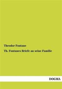 Th. Fontanes Briefe an Seine Familie