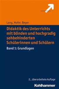Didaktik Des Unterrichts Mit Blinden Und Hochgradig Sehbehinderten Schulerinnen Und Schulern: Band 1: Grundlagen